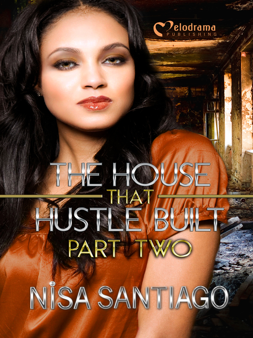 Title details for The House that Hustle Built, Part 2 by Nisa Santiago - Available